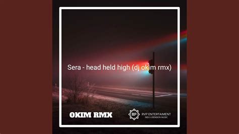 Sera Head Held High Dj Okim Rmx Ins YouTube