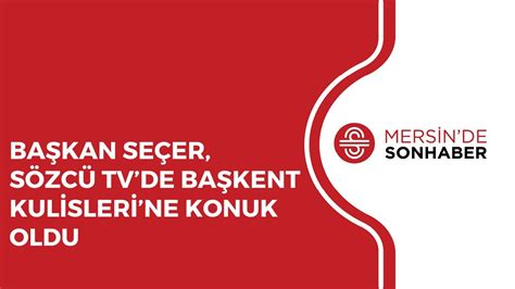 BAŞKAN SEÇER SÖZCÜ TVDE BAŞKENT KULİSLERİNE KONUK OLDU YouTube