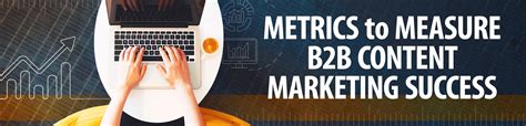 Metrics To Measure B2b Content Marketing Success Vantagepoint Blog