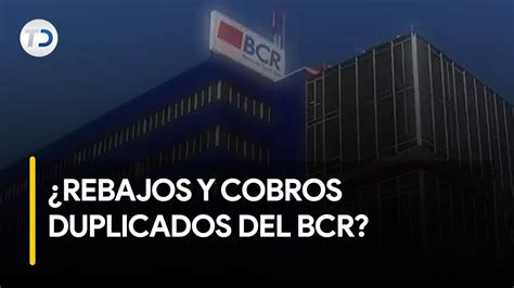 Clientes Del Bcr Sufrieron Rebajos Y Cobros Duplicados Youtube