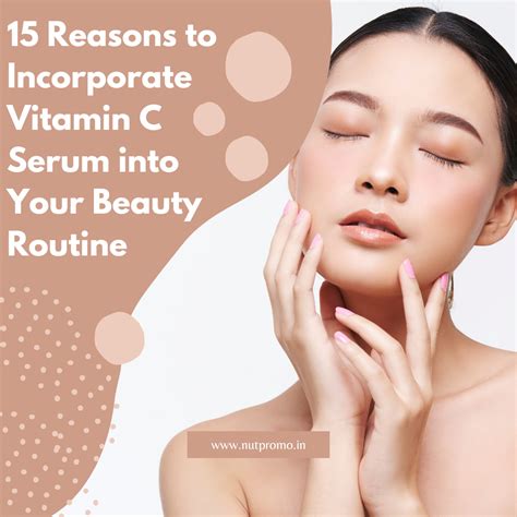 15 Reasons To Incorporate Vitamin C Serum Into Your Beauty Routine By