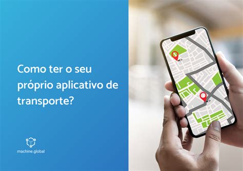 Como Ter O Seu Pr Prio Aplicativo De Transporte Machine