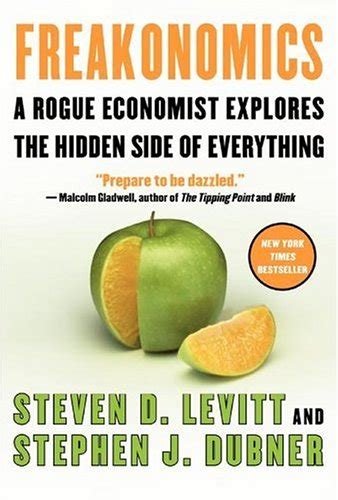 Freakonomics A Rogue Economist Explores The Hidden Side Of Everything