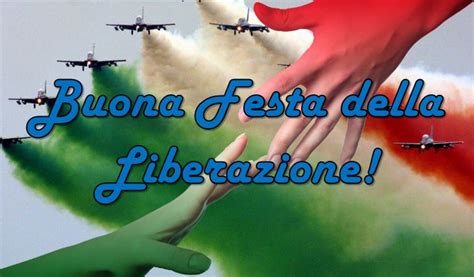 Buon Aprile Buona Festa Della Liberazione Le Frasi E Citazioni Per