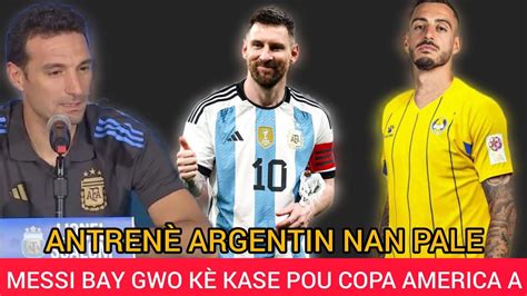 Messi Bay Gwo K Kase Pou Copa Am Rica La Antren Argentin Nan