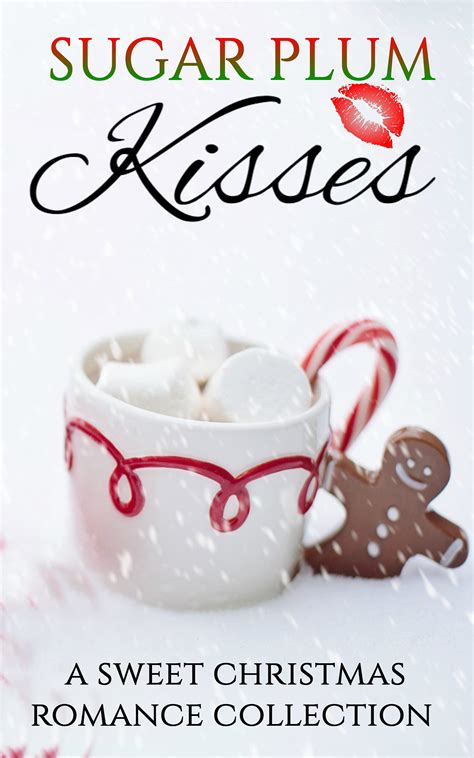 Sugar Plum Kisses A Sweet Christmas Romance Collection By Samantha Calcott Goodreads