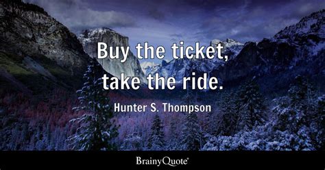 Hunter S Thompson Buy The Ticket Take The Ride