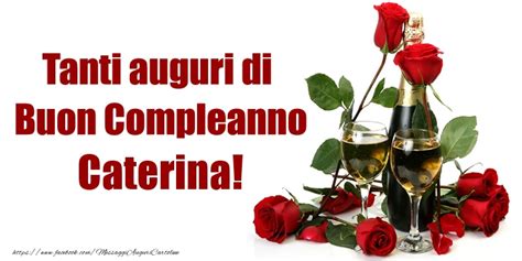 Tanti Auguri Di Buon Compleanno Caterina Cartolina Con Champagne E