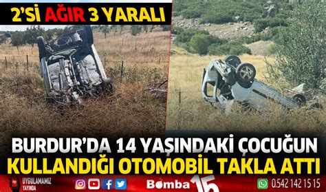 Burdur Da Ya Ndaki Ocu Un Kulland Otomobil Takla Att Burdur