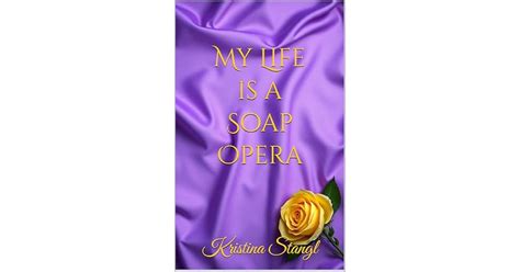 Book Giveaway For My Life Is A Soap Opera Sex Lies Politics By Kristina Stangl Mar