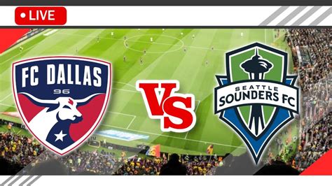 Fc Dallas Vs Seattle Sounders Live Score Streaming Full Hd United