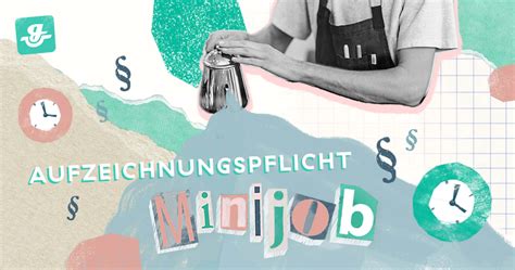 Aufzeichnungspflicht Minijob Wichtige Vorschriften