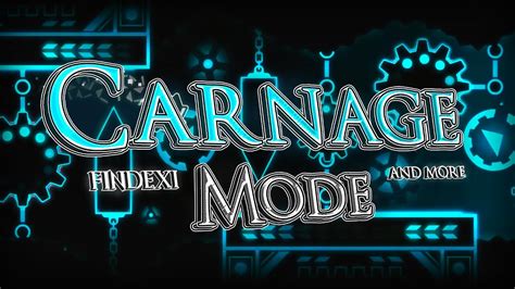 Carnage Mode Extreme Demon By Findexi And More Geometry Dash YouTube