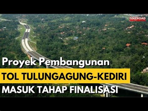 Tol Tulungagung Kediri Masuk Proses Finalisasi Perencanaan