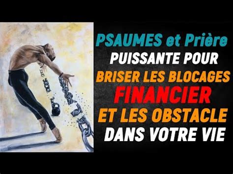 Psaume et Prière PUISSANTE POUR BRISER LES BLOCAGE FINANCIER ET LES