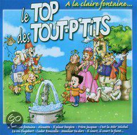 Le Top Des Tout P Tits A La Claire Fontaine Von Artistes Top Des Tout P Tits Bol