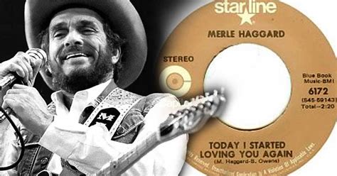 One Of Merle Haggards 1960 Hit Today I Started Loving You Again