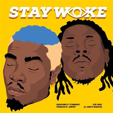 DOWNLOAD MP3 : Darkovibes ft. Stonebwoy – Stay Woke | GhanaSongs.com - Ghana's Online Music ...