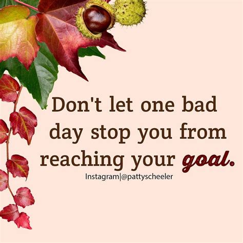 Don T Let One Bad Day Stop You