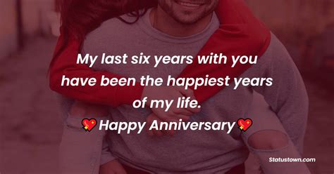 My Last Six Years With You Have Been The Happiest Years Of My Life