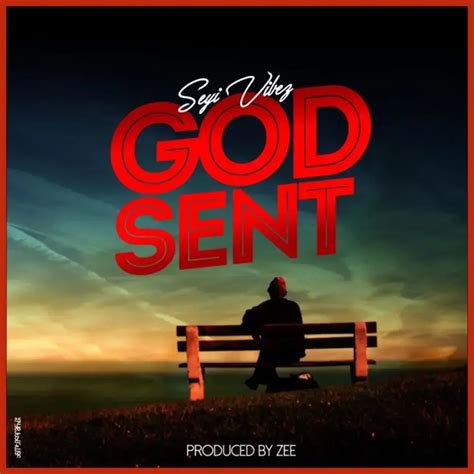 Seyi Vibez – God Sent Lyrics | Genius Lyrics