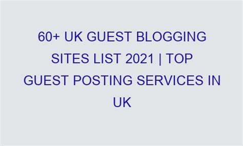 Uk Guest Blogging Sites List Top Guest Posting Services In