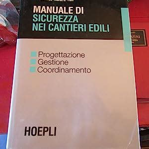 Manuale Di Sicurezza Nei Cantieri Edili Progettazione Gestione