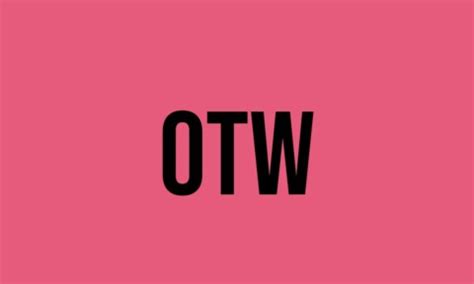 What Does Otw Mean? - Meaning, Uses and More - FluentSlang