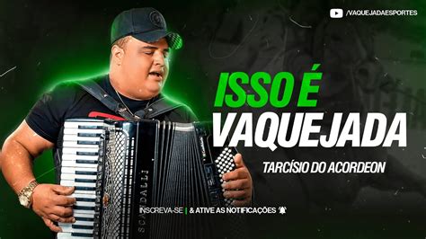 Isso Vaquejada Tarc Sio Do Acordeon Youtube