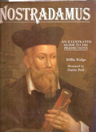 Nostradamus An Illustrated Guide To His Predictions Ridge Millie