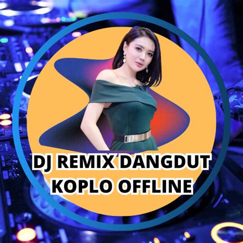 Dj Remix Dangdut Koplo Offline Apps On Google Play