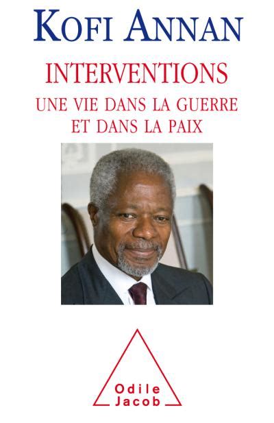 Interventions Une vie dans la guerre et dans la paix broché Kofi