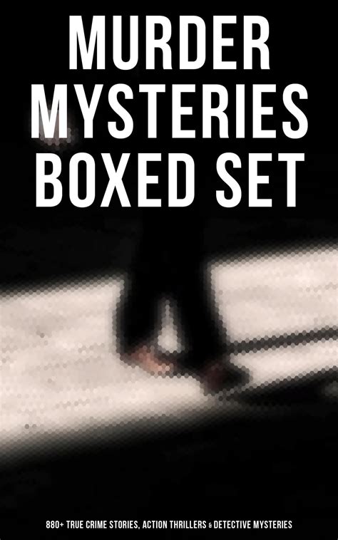 Murder Mysteries Boxed Set 880 True Crime Stories Action Thrillers And Detective Mysteries