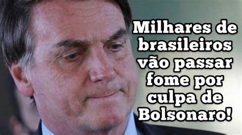 Milhares De Brasileiros Ir O Passar Fome Por Culpa De Bolsonaro Youtube