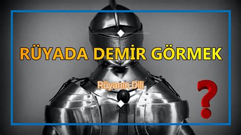 RÜYADA DEMİR GÖRMEK DETAYLI Rüya Tabiri YouTube