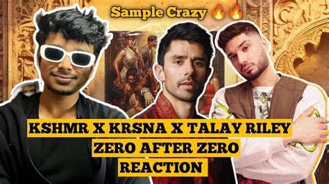 KSHMR KR NA TALAY RILEY ZERO AFTER ZERO REACTION YouTube