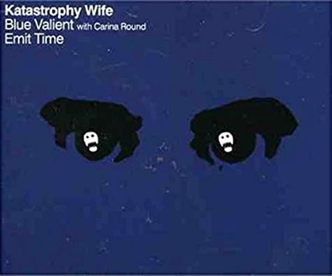 Katastrophy Wife Blue Valient Emit Time Lyrics And Tracklist Genius