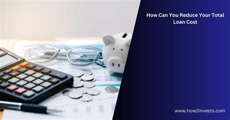 How Can You Reduce Your Total Loan Cost Everything You’re Looking For