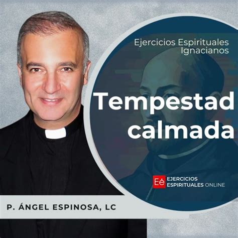 Stream La Tempestad Calmada Ejercicios Espirituales 2024 36 P