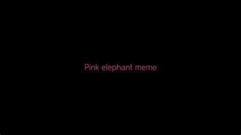 Pink Elephant Meme Youtube