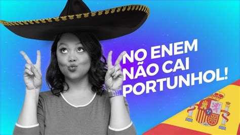 O Que Mais Cai De Espanhol No Enem Lista Completa Youtube