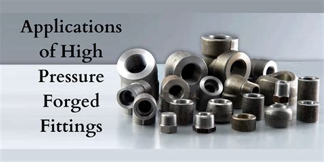 Applications Of High Pressure Forged Fittings