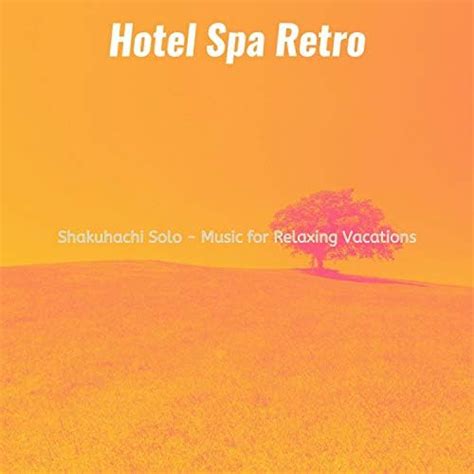 Riproduci Shakuhachi Solo Music For Relaxing Vacations Di Hotel Spa