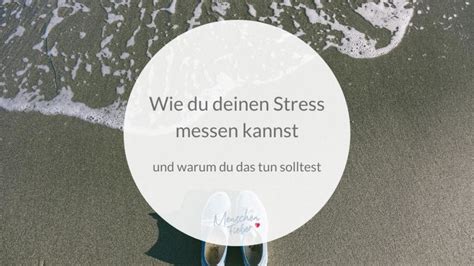 Wie Du Deinen Stress Messen Kannst Und Warum Du Das Tun Solltest