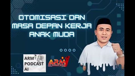 Otomisasi Masa Depan Kerja Manusia Di Rampas Ai‼️arm Podcast Ai Youtube