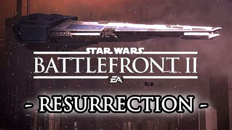 Star Wars Battlefront 2 Resurrection Gameplay Walkthrough Full Story Youtube