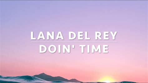 Lana Del Rey Doin Time Lyrics Video Youtube