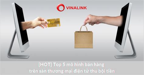 HOT Top 5 mô hình bán hàng trên sàn thương mại điện tử thu bội tiền