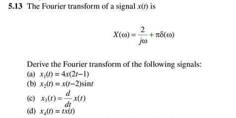 The Fourier Transform Of A Signal Xt Is O Jw Derive The Fourier