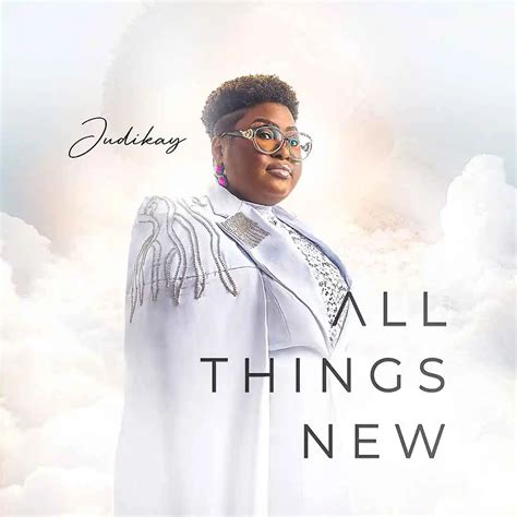 [Music + Lyrics] Judikay - All Things New - TodayGospel